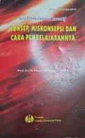 Seri Pembelajaran Inovatif: Konsep, Miskonsepsi dan Cara Pembelajarannya