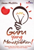 Guru yang Menakjubkan! Tuntunan Agar Kaya Dedikasi, Inspirasi, dan Teladan bagi Murid dan Masyarakat Sekaligus