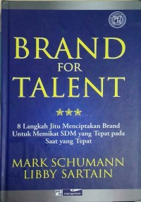 Brand for Talent: 8 Langkah Jitu Menciptakan Brand untuk Memikat SDM yang Tepat pada Saat yang Tepat