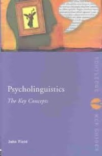 Psycholinguistics : The Key Concepts
