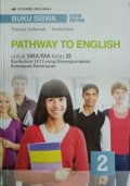 Pathway to English untuk SMA/MA Kelas XI Kurikulum 2013 yang disempurnakan Kelompok Peminatan (Buku Siswa)