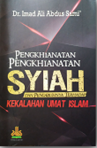 Pengkhianatan-Pengkhianatan Syiah dan Pengaruhnya terhadap Kekalahan Umat Islam