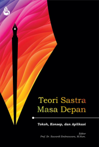 Teori Sastra Masa Depan: Tokoh, Konsep, dan Aplikasi