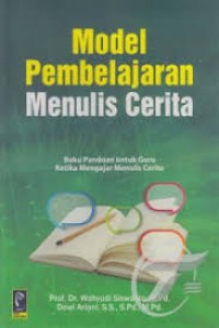 Image of Model Pembelajaran Menulis Cerita: Buku Panduan untuk Guru Ketika Mengajar Menulis Cerita